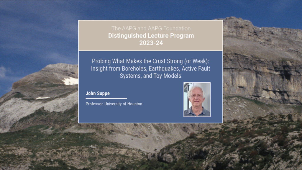 John Suppe – Probing What Makes the Crust Strong (or Weak): Insight from Boreholes, Earthquakes, Active Fault Systems, and Toy Models