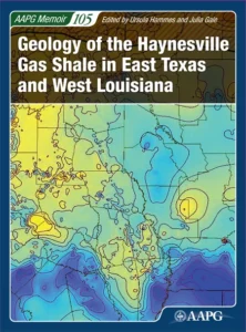 Memoir 105: Geology of the Haynesville Gas Shale in East Texas and West Louisiana